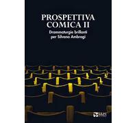 Prospettiva comica. Drammaturgie brillanti per Silvano Ambrogi. Vol. 2