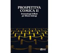 Prospettiva comica. Drammaturgie brillanti per Silvano Ambrogi (Vol. 2)