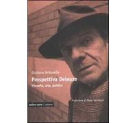 Prospettiva Deleuze. Filosofia, arte o politica?