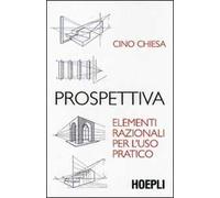 Prospettiva. Elementi razionali per l'uso pratico. Ediz. illustrata