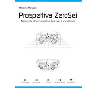 Prospettiva ZeroSei: Manuale di prospettiva rettilinea e curvilinea