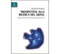 Prospettive alla ricerca del Graal. Verso una visione unitaria di spazio, materia e vita