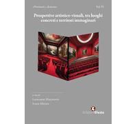 Prospettive artistico-visuali, tra luoghi concreti e territori immaginari