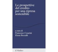 PROSPETTIVE DEL CREDITO PER UNA RIPRESA SOSTENIBILE - CESARINI F. (Curatore),