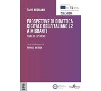 Prospettive di didattica digitale dell'italiano L2 a migranti. Teorie ed esperienze