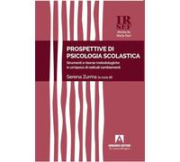 Prospettive di psicologia scolastica. Strumenti e risorse metodologiche in un'epoca di radicali cambiamenti