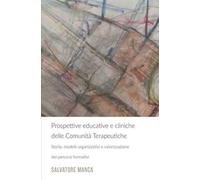 Prospettive educative e cliniche delle comunità terapeutiche. Storie, modelli organizzativi e valorizzazione dei percorsi formativi