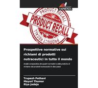 Prospettive normative sui richiami di prodotti nutraceutici in tutto il mondo: Analisi comparativa dei quadri normativi e delle pratiche di richiamo dei prodotti nutraceutici in dieci paesi