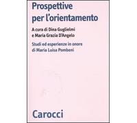 Prospettive per l'orientamento. Studi ed esperienze in onore di Maria Luisa Pombeni