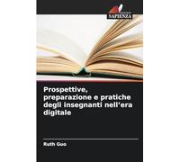 Prospettive, preparazione e pratiche degli insegnanti nell'era digitale