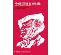 Prospettive su Wagner. Filosofia, musica e letteratura