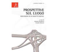Prospettive sul luogo. Discussione di un oggetto sociale