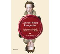 PROSPETTIVE. UN'INDAGINE CRIMINALE NELLA FIRENZE DEI MEDICI - BINET LAURENT -