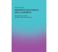 Prospettive visive della morte. Dal lamento rituale all'oblio culturale del lutto