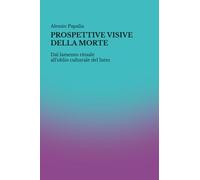 Prospettive visive della morte: Dal lamento rituale all'oblio culturale del lutto