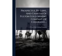 Prospetto, Statuto e Carta delle miniere d'oro di Fulton - NUOVO Fulton...