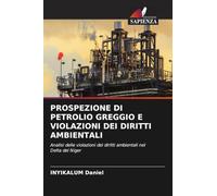 PROSPEZIONE DI PETROLIO GREGGIO E VIOLAZIONI DEI DIRITTI AMBIENTALI: Analisi delle violazioni dei diritti ambientali nel Delta del Niger