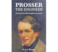 Prosser the Engineer: A forgotten Birmingham genius