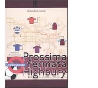 Prossima fermata Highbury di Gabriella Greison - Scritturapura, 2009