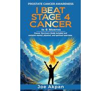 Prostate Cancer Awareness I Beat Stage 4 Cancer in 6 months: Cancer Survivors Guide