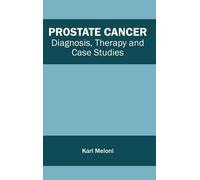 Prostate Cancer: Diagnosis, Therapy and Case Studies (Copertina rigida)