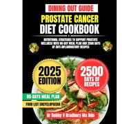 Prostate Cancer Diet Cookbook 2025: Nutritional Strategies to Support Prostate Wellness with 80-Day Meal Plan and 2500 Days of Anti-Inflammatory Recipes