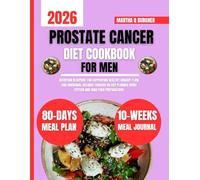 Prostate Cancer Diet Cookbook For Men: Nutrition Blueprint for Supporting Healthy Urinary Flow and Hormonal Balance Through 80 Day Planned Menu System and 1800 Food Preparations