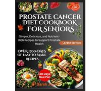 PROSTATE CANCER DIET COOKBOOK FOR SENIORS: Simple, Delicious, and Nutrient-Rich Recipes to Support Prostate Health