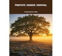 Prostate Cancer Survival: A Comprehensive Guide