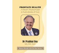 PROSTATE HEALTH: A Doctor’s Practical Guide to Early detection & Care