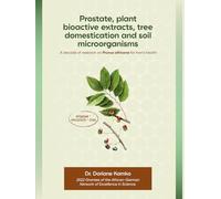 Prostate, plant bioactive extracts, tree domestication and soil microorganisms: A decade of research on Prunus africana for men's health