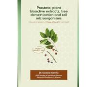 Prostate, plant bioactive extracts, tree domestication and soil microorganisms: A decade of research on Prunus africana for men's health