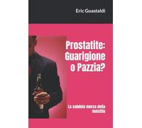Prostatite: guarigione o pazzia?: La subdola morsa della malattia