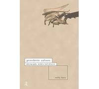 Prosthetic Culture: Photography, Memory and Identity