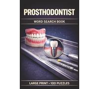 Prosthodontist Word Search Book: Large Print Puzzle Collection with 100 Puzzles and 2000 Unique Words on Fixed Prosthodontics, Implant Restorations, and Occlusion