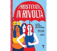 PROSTITUTE IN RIVOLTA. LA LOTTA PER I DIRITTI DELLE SEX WORKER - 2022 - Tamu