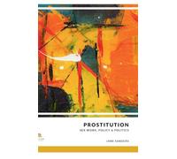 Prostitution: Sex work, policy, and Politics