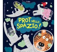 Prot nello spazio! Ediz. a colori