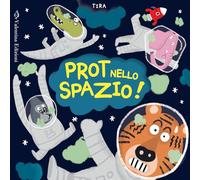 Prot nello spazio! Ediz. a colori