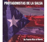 Protagonistas De La Salsa - Protagonistas De La Salsa: De Puerto Rico Al Barrio