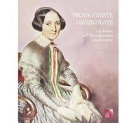 Protagoniste dimenticate. Le donne nel Risorgimento piemontese