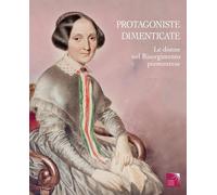 Protagoniste dimenticate. Le donne nel Risorgimento piemontese