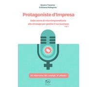 Protagoniste d'impresa. Dalle storie di microimprenditoria alla strategia ...