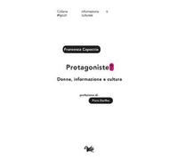 Protagoniste? Donne, informazione e cultura