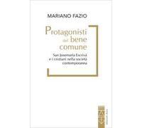 Protagonisti del bene comune. San Josemaría Escrivá e i cristiani nella società contemporanea