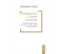 Protagonisti del bene comune. San Josemaría Escrivá e i cristiani nella società contemporanea