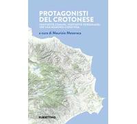 Protagonisti del crotonese. Ventisette comuni, ventisette personaggi per una memoria condivisa