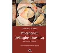 Protagonisti dell'agire educativo. Pensieri per riflettere