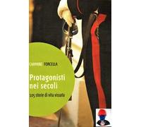 Protagonisti nei secoli. 105 storie di vita vissuta