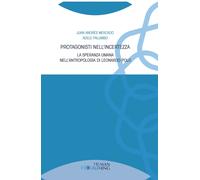 Protagonisti nell'incertezza. La speranza umana nell'antropologia di Leonardo Po